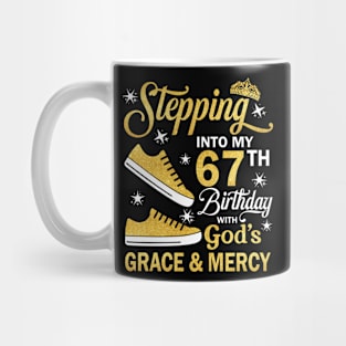 Stepping Into My 67th Birthday With God's Grace & Mercy Bday Mug